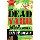 The Dead Yard: Tales of Modern Jamaica