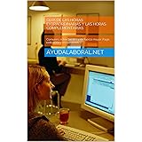 Gu�a de las Horas Extraordinarias y las Horas Complementarias: Comunes, estructurales y de fuerza mayor. Pago, cotizaci�n y reclamaci�n