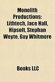 Monolith Productions: Lithtech, Jace Hall, Hipsoft, Stephan Weyte, Guy Whitmore