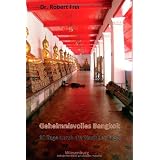 Geheimnisvolles Bangkok: 10 Tage durch die Stadt der Engelvon "Robert Frei"
