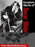 Works of Oscar Wilde (90+ Works) The Picture of Dorian Gray, The Importance of Being Earnest, An Ideal Husband, Lady Windermere's Fan, Salome, Vera or The Nihilists &amp; more (Mobi Collected Works)
