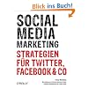Social Media Marketing: Strategien für Twitter, Facebook & Co Social Media Marketing: Strategien für Twitter, Facebook & Co