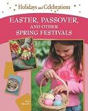 Easter, Passover, and Other Spring Festivals (Holidays and Celebrations)