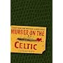 Murder on the Celtic