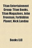 Produkt-Bild: Titan Entertainment Group: Titan Books, Titan Magazines, John Freeman, Forbidden Planet, Nick Landau