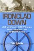 Ironclad Down: USS Merrimack-CSS Virginia from Design to Destruction