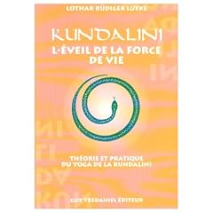 Kundalini : L'Eveil de la force de vie, th�orie et pratique du yoga de la Kundalini