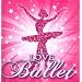 I Love Ballet