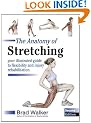 The Anatomy of Stretching: Your Illustrated Guide to Flexibility and Injury Rehabilitation
