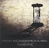 EVEN IF I DIE,TOMORROW IS COMING