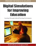 Digital Simulations for Improving Education: Learning Through Artificial Teaching Environments