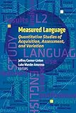Measured language : quantitative approaches to acquisition, assessment, and variation
