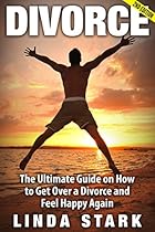 Divorce: The Ultimate Guide on How to Get Over a Divorce and Feel Happy Again (Divorce, Divorce Recovery, Divorce Advice, Breakup, Marriage Advice, Relationship Advice, Divorce Remedy) Divorce: The Ultimate Guide on How to Get Over a Divorce and Feel Happy Again (Divorce, Divorce Recovery, Divorce Advice, Breakup, Marriage Advice, Relationship Advice, Divorce Remedy)