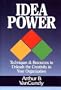 Idea Power: Techniques and Resources to Unleash the Creativity in Your Organization