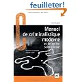 Manuel de criminalistique moderne et de police scientifique