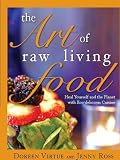 The art of raw living food : heal yourself and the planet with eco-delicious cuisine