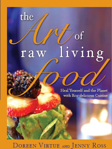 The Art of Raw Living Food: Heal Yourself and the Planet with Eco-delicious Cuisine