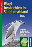 V�gel beobachten in S�ddeutschland: Die besten Beobachtungsgebiete zwischen Mosel und Watzmann