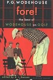 Fore!: The Best of Wodehouse on Golf (P.G. Wodehouse Collection)