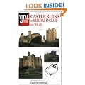 Castle Ruins of Medieval England and Wales: English and Welsh Castles (Vital Guide)