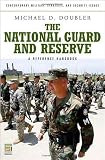 The National Guard and Reserve: A Reference Handbook (Contemporary Military, Strategic, and Security Issues)