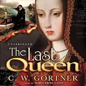 The Last Queen: A Novel of Juana La Loca | [C. W. Gortner]