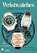 Wristwatches: A Handbook and Price Guide