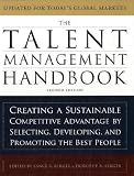 The Talent Management Handbook: Creating a Sustainable Competitive Advantage by Selecting, Developing, and Promoting the Best People Image of The Talent Management Handbook: Creating a Sustainable Competitive Advantage by Selecting, Developing, and Promoting the Best People