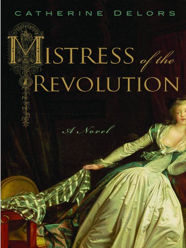 Mistress of the Revolution: A Novel