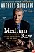 Medium Raw: A Bloody Valentine to the World of Food and the People Who Cook