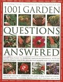 The complete illustrated encyclopedia of 1001 garden questions answered : expert solutions to everyday gardening dilemmas, with an easy-to-follow directory and 850 photographs and illustrations
