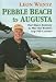 Pebble Beach to Augusta: One Man's Journey to Play the World's Top 100 Courses