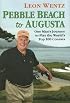Pebble Beach to Augusta: One Man's Journey to Play the World's Top 100 Courses