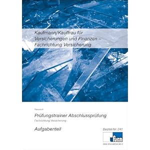 Kaufmann/Kauffrau für Versicherungen und Finanzen: Prüfungstrainer Abschlussprüfung. Übungsaufgaben und erläuternde Lösungen