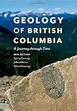 Geology of British Columbia: A Journey Through Time