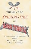 The Game of Sphairistike or Lawn Tennis: A Facsimile of the Original 1874 Rules of Tennis