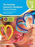 The teaching assistant's handbook. Primary schools : supporting teaching and learning in schools. S/NVQ level 3