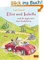 Eliot und Isabella und die Jagd nach dem Funkelstein: Roman f�r Kinder