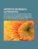 Artistas de M Sica Alternativa: BJ Rk, Elliott Smith, Black Francis, Grace Jones, Kurt Cobain, Nick Cave, Morrissey, Micah P. Hinson: Björk, Elliott ... Auf der Maur, PJ Harvey, Devendra Banhart