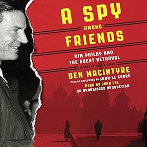 Kim Philby and the Great Betrayal  - Ben Macintyre