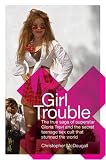 Girl Trouble: The True Saga of Superstar Gloria Trevi and the Secret Teenage Sex Cult That Stunned t [Hardcover]