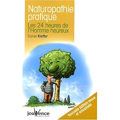 Naturopathie pratique : Les 24 heures de l'Homme heureux
