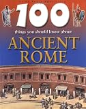 100 Things You Should Know About Ancient Rome