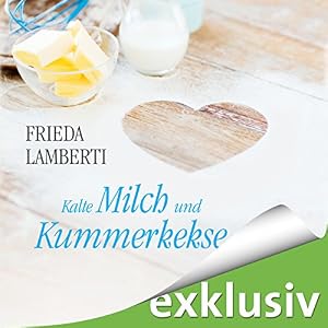 Kalte Milch und Kummerkekse (Kummerkekse 1)