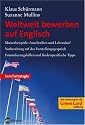Weltweit bewerben auf Englisch: Musterbeispiele Anschreiben und Lebenslauf, Vorbereitung auf das Vorstellungsgespräch, Formulierungshilfen und länderspezifische Tipps