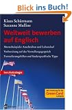 Weltweit bewerben auf Englisch: Musterbeispiele Anschreiben und Lebenslauf, Vorbereitung auf das Vorstellungsgespr�ch, Formulierungshilfen und l�nderspezifische Tipps
