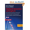 Weltweit bewerben auf Englisch: Musterbeispiele Anschreiben und Lebenslauf, Vorbereitung auf das Vorstellungsgespr�ch, Formulierungshilfen und l�nderspezifische Tipps