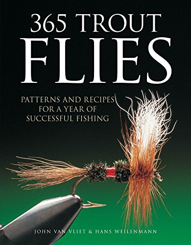 365 Trout Flies: Patterns and Recipes for a Year of Successful Fishing
