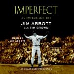 Imperfect: An Improbable Life | Jim Abbott,Tim Brown