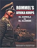 Rommel s Afrika Korps: El Agheila to El Alamein